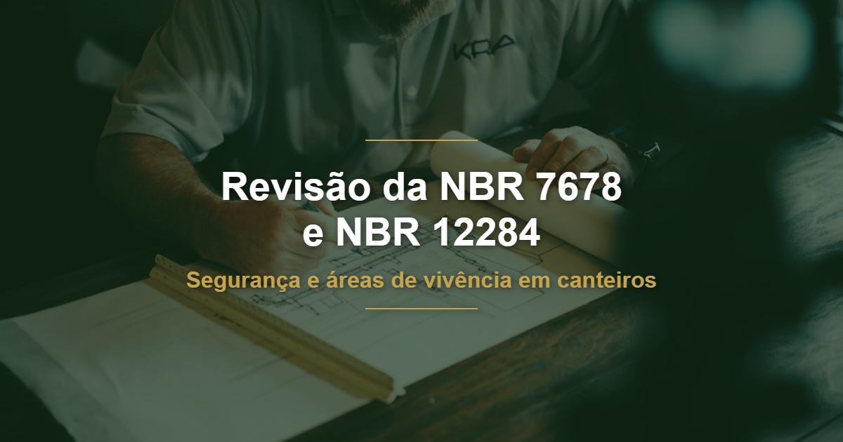 ABNT abre Consulta Nacional para revisão da NBR 7678 e NBR 12284: segurança e áreas de vivência em canteiros recebem nova base técnica em 2026